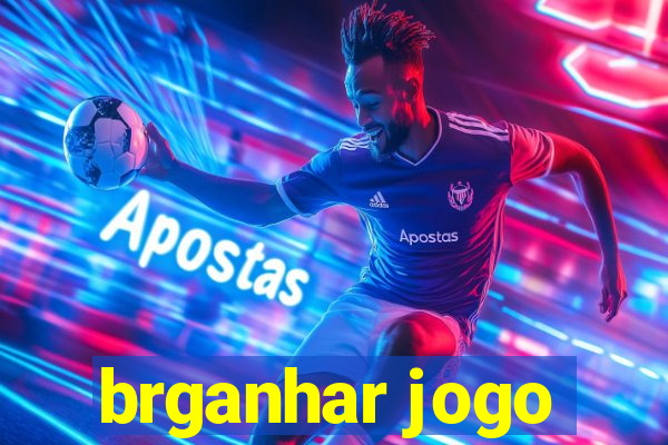 brganhar jogo